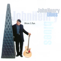 JOHN HENRY BLUES: Here I Am