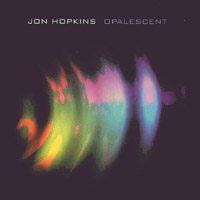 Jon Hopkins : Opalescent
