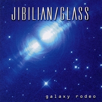 Jibilian/Glass : Galaxy Rodeo