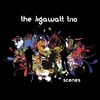 THE JIGAWATT TRIO: Scenes