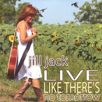Jill Jack : Live Like There's No Tomorrow