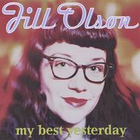 JILL OLSON: My Best Yesterday