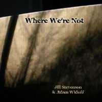 Jill Stevenson & Adam Widoff : Where We're Not