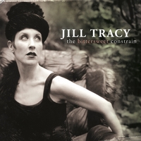 Jill Tracy : The Bittersweet Constrain