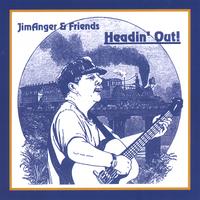 Jim Anger : Headin' Out