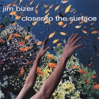 Jim Bizer : Closer to the surface