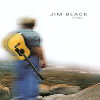 Jim Black : 'til then...