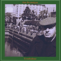 Jim Brannigan : Troubadour