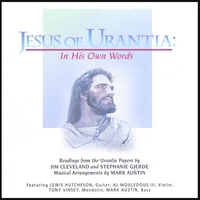 Jim Cleveland with Mark Austin : Jesus of Urantia: In His Own Words