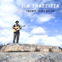 Jim Frazzitta : Twenty Years Below