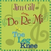 JIM GILL: Jim Gill Sings Do Re Mi On His Toe Leg Knee