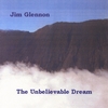 JIM GLENNON: The Unbelievable Dream