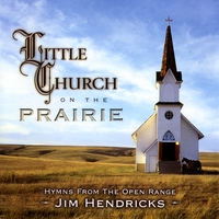 Jim Hendricks : Little Church On The Prairie
