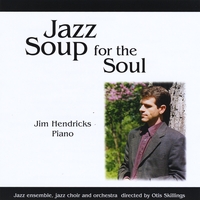 Jim Hendricks : Jazz Soup for the Soul