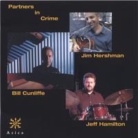 JIM HERSHMAN, BILL CUNLIFFE, JEFF HAMILTON: Partners in Crime
