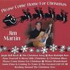 JIM MARTIN: Please Come Home For Christmas