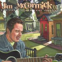 JIM MCCORMICK: You Can't Drown Your Sorrows