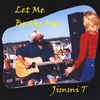 Jimmi T: Let Me Be The One