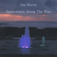 Jim Morse : Somewhere Along The Way
