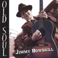Jimmy Bowskill : Old Soul