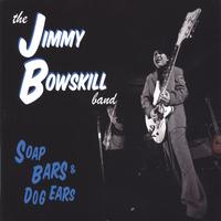 The Jimmy Bowskill Band : Soap Bars & Dog Ears