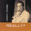 JIMMY DORE: Really?