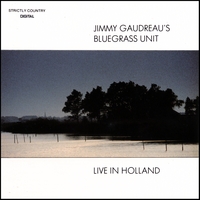 Jimmy Gaudreau's Bluegrass Unit : Live in Holland