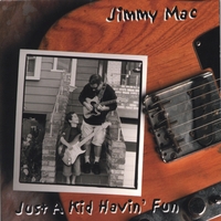 JIMMY MAC: Just a Kid Havin' Fun