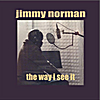 Jimmy Norman: The Way I See It