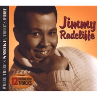 Jimmy Radcliffe : Where There's Smoke, There's Fire