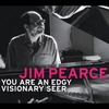 Jim Pearce: You Are An Edgy Visionary Seer' style='border:0; margin:0; padding:0;