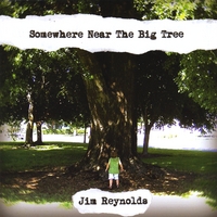 Jim Reynolds : Somewhere Near The Big Tree