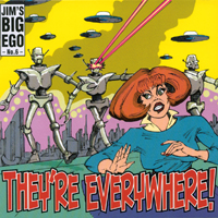 Jim's Big Ego : They're Everywhere!