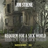 JIM STIENE: Requiem For a Sick World