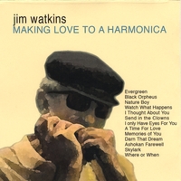 Jim Watkins : Making Love to a Harmonica