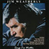 JIM WEATHERLY: Songs I've Written
