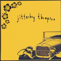 JITTERBUG THOMPSON: Jitterbug Thompson