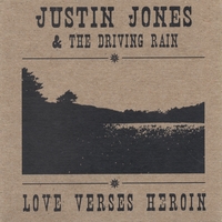 Justin Jones & The Driving Rain : Love Verses Heroin