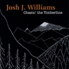 JOSH J. WILLIAMS: Chasin' the Timberline