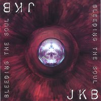 JKB : Bleeding the soul
