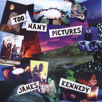 JAMES KENNEDY: Too Many Pictures