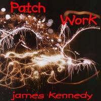 JAMES KENNEDY: Patch Work