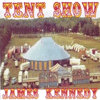 JAMES KENNEDY: Tent Show