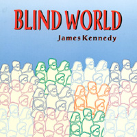 JAMES KENNEDY: Blind World