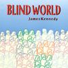 JAMES KENNEDY: Blind World