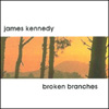 JAMES KENNEDY: Broken Branches