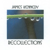 JAMES KENNEDY: Recollections