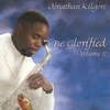 JONATHAN KILGORE: Be Glorified Volume II
