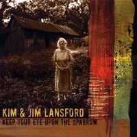 Kim and Jim Lansford : Keep Your Eye Upon the Sparrow