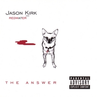 Jason Kirk and Redwater : The Answer